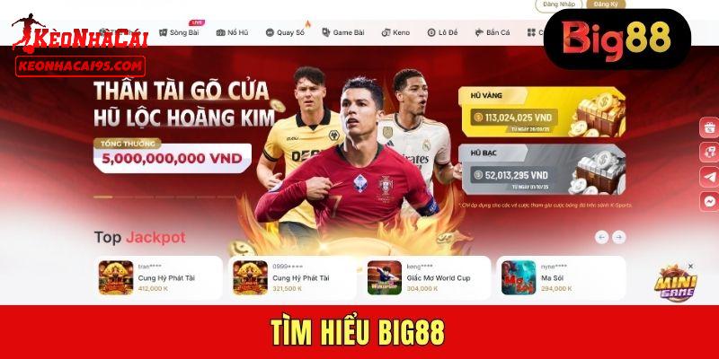 BIG88 - Sự Lựa Chọn Hoàn Hảo Cho Bet Thủ Trực Tuyến 2025 1 Giới thiệu đôi điều về BIG88
