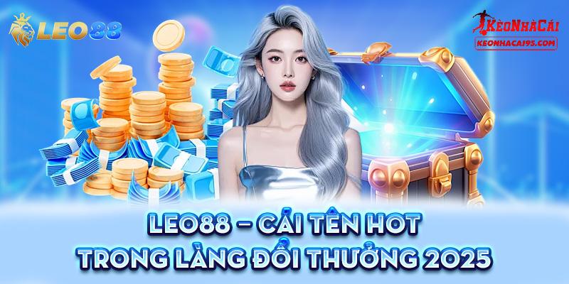 Những Đánh Giá Công Tâm Về Nhà Cái LEO88 Từ Trải Nghiệm Thật 1 Giới thiệu vài điều về LEO88
