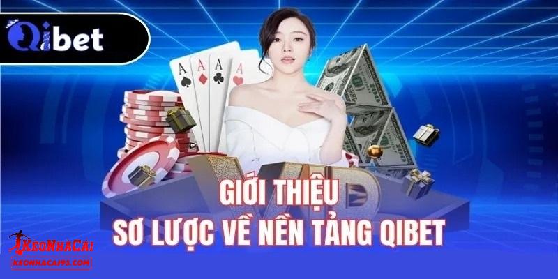 Nhà Cái QIBET Là Gì? Tại Sao Lại Được Đón Nhận Nồng Nhiệt 1 Giới thiệu đôi điều về QIBET